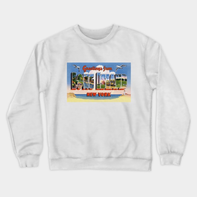 Greetings from Long Island, New York - Vintage Large Letter Postcard Crewneck Sweatshirt by Naves